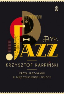 krzysztof-karpinski-byl-jazz-wydawnictwo-literackie-2014-11-21-530x770