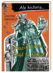 Ale historia… Kazimierzu, skąd ta forsa