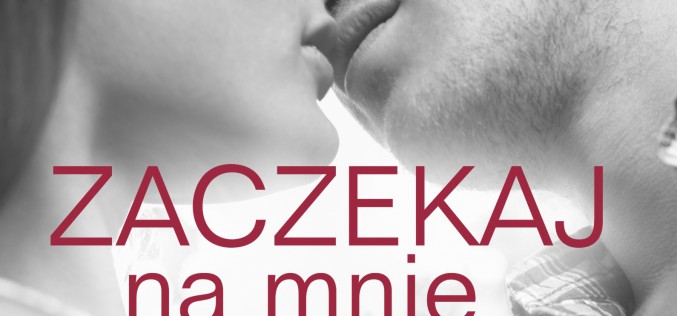 Zaczekaj na mnie – trzeci w ciągu pół roku dodruk bestsellera dla Młodych Dorosłych w AMBERZE