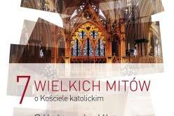 Siedem wielkich mitów o Kościele Katolickim