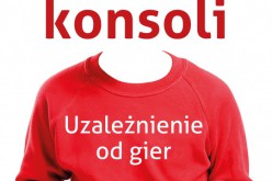 Dzieci konsoli. Uzależnienie od gier – jak nie dopuścić by dziecko wpadło w nałóg