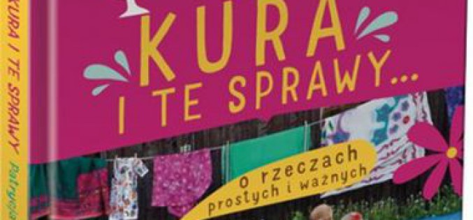 Z nami nigdy nie jest nudno! “Jajo, kura i te sprawy. O rzeczach prostych i ważnych” – nowość