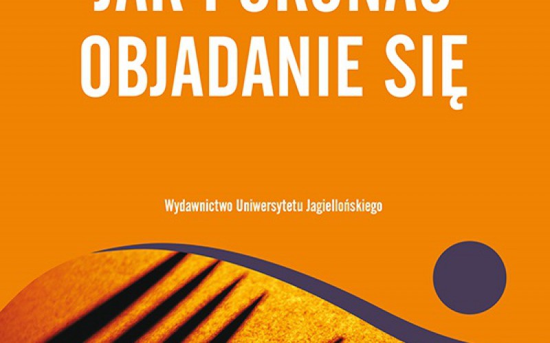 Wydawnictwo UJ poleca nową książkę Christophera G. Fairburna pt. Jak pokonać objadanie się