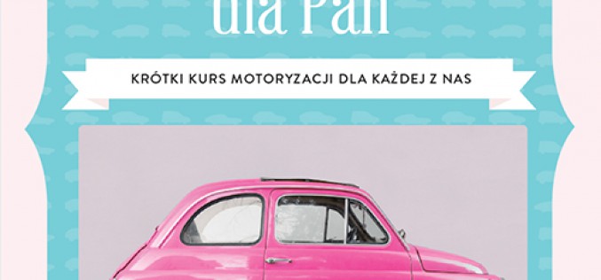 “Samochód dla Pań” Nowość Lingo z serii “Poradniki na obcasach”