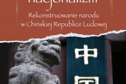 Chiński nacjonalizm – Rekonstruowanie narodu w Chińskiej Republice Ludowej