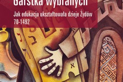 Garstka wybranych.  Jak edukacja ukształtowała dzieje Żydów. 70-1492