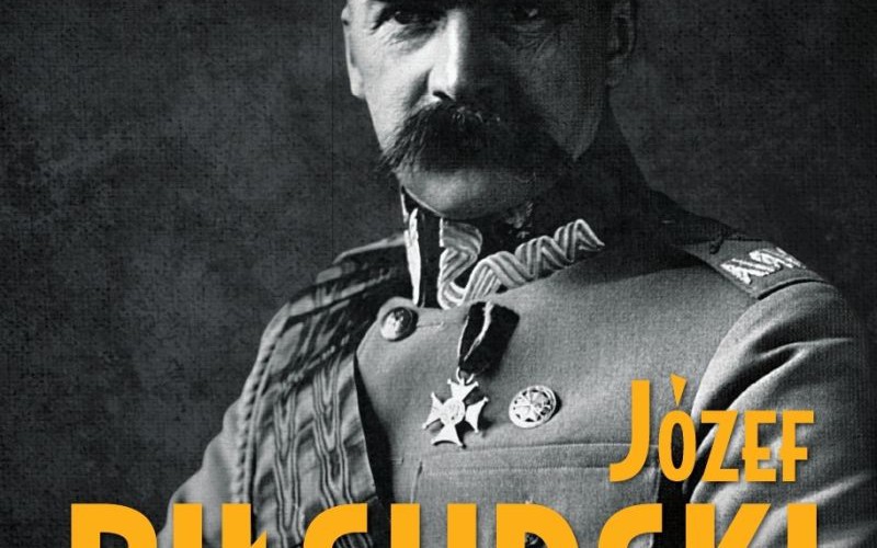 Józef Piłsudski. Marzyciel i strateg