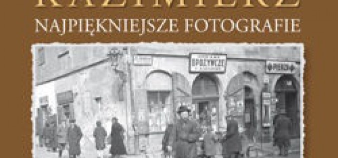 „Przedwojenny krakowski Kazimierz. Najpiękniejsze fotografie”