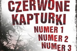 Czerwone Kapturki Numer 1, Numer 2, Numer 3 – literacki kryminał autora zekranizowanych bestsellerów w serii AMBERA spod znaku Becketta