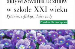 Abc wiedzy o aktywizowaniu uczniów do uczenia się i pracą nad sobą