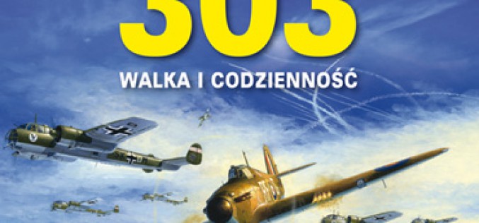 Dywizjon 303. Walka i codzienność