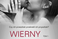 Wierny. Jego próba – tom 1 nowej powieści jednej z najpopularniejszych autorek gatunku New Adult