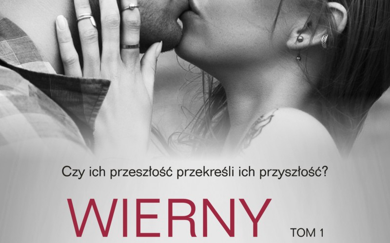 Wierny. Jego próba – tom 1 nowej powieści jednej z najpopularniejszych autorek gatunku New Adult