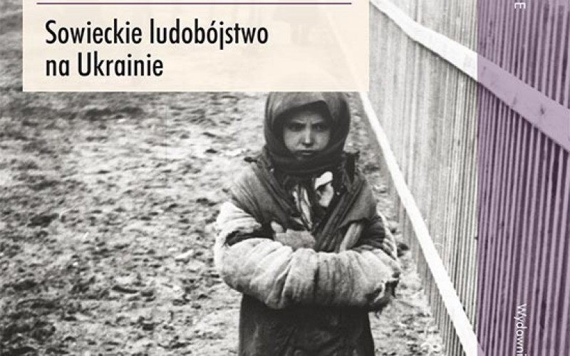 Zabić głodem. Sowieckie ludobójstwo na Ukrainie