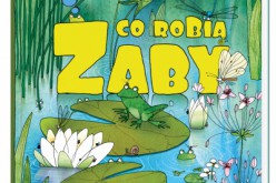 Opowiem ci, mamo, co robią żaby