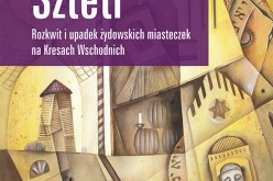 Sztetl. Rozkwit i upadek żydowskich miasteczek na Kresach Wschodnich