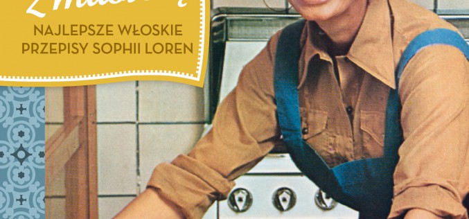 Książka kucharska Sophii Loren “W kuchni z miłością” już w salonach Empik!