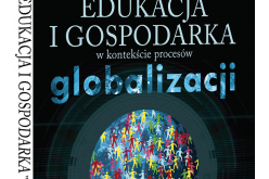 Edukacja i gospodarka w kontekście procesów globalizacji