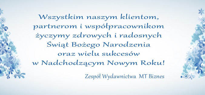 Życzenia Świąteczno – Noworoczne od Zespołu Wydawnictwa MT Biznes