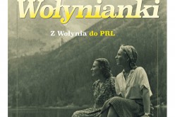 “Wołynianki” . Nowość Instytutu Wydawniczego Erica