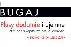 Już 6 lutego nakładem Wydawnictwa Poltext ukaże się książka „Plusy dodatnie i ujemne, czyli polski kapitalizm bez solidarności” autorstwa P. Profesora Ryszarda Bugaja
