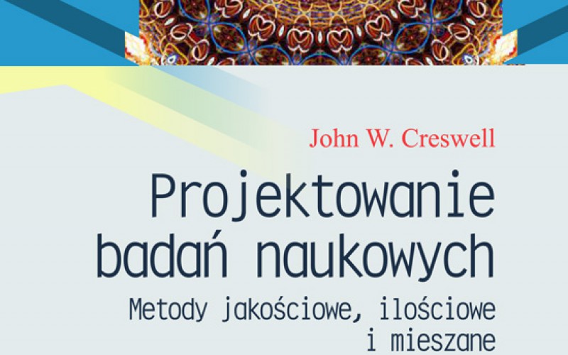 Projektowanie badań naukowych – Metody jakościowe, ilościowe i mieszane