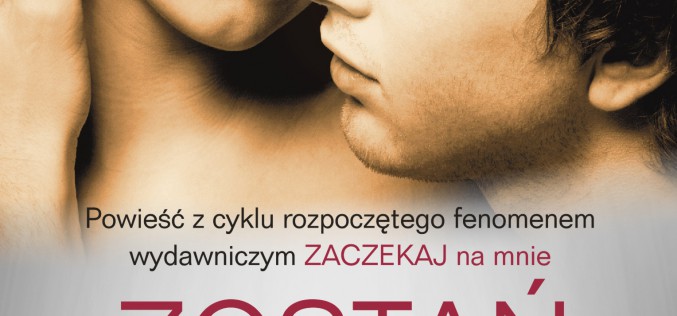 Zostań ze mną. Tom 2 – druga część bestsellera Dla Młodych Dorosłych z cyklu rozpoczętego fenomenem wydawniczym Zaczekaj na mnie
