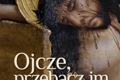 Nowość – Ojcze, przebacz im. Siedem ostatnich słów Jezusa na krzyżu