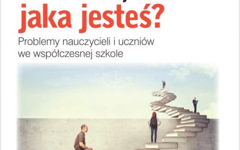 Szkoło, jaka jesteś?