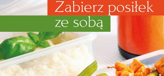 Zdrowe i domowe. Zabierz posiłek ze sobą