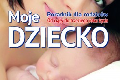 Moje dziecko. Od ciąży do trzeciego roku życia