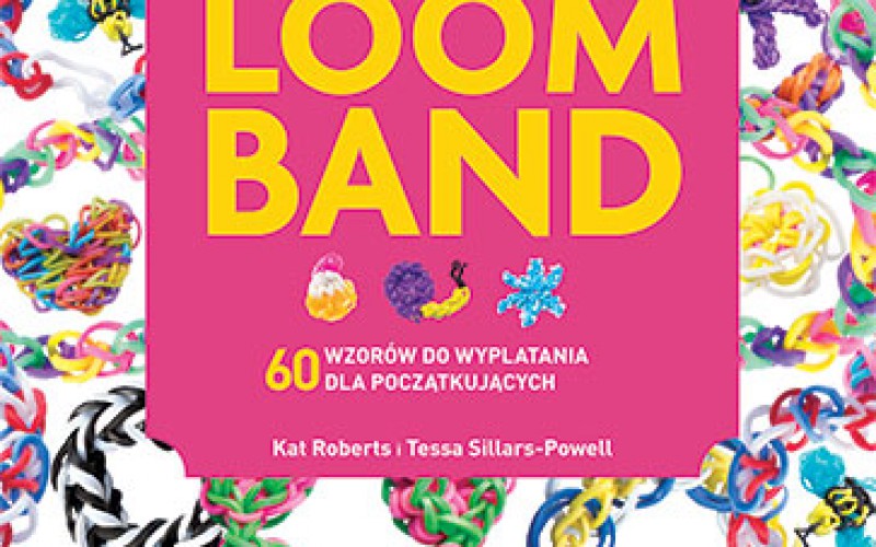 Loom Band – wyplatanie jest modne!