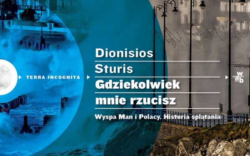 Gdziekolwiek mnie rzucisz. Wyspa Man i Polacy. Historia splątania