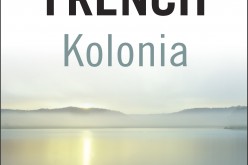 “Kolonia ” , Tana French – już wkrótce w księgarniach!