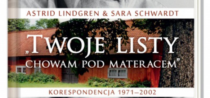 Twoje listy chowam pod materacem. Korespondencja 1971–2002