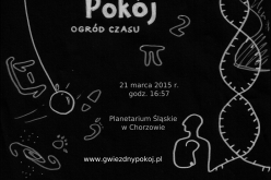 Gwiezdny Pokój – Ogród Czasu w Planetarium Śląskim, 21 marca o godzinie 16.57