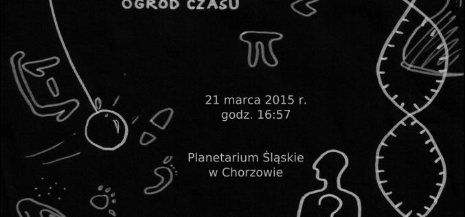 Gwiezdny Pokój – Ogród Czasu w Planetarium Śląskim, 21 marca o godzinie 16.57