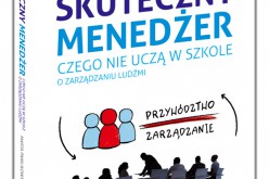 Skuteczny menedżer – Czego nie uczą w szkole o zarządzaniu ludźmi