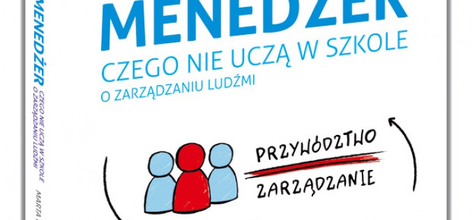 Skuteczny menedżer – Czego nie uczą w szkole o zarządzaniu ludźmi