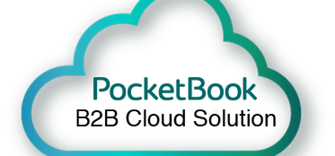 PocketBook B2B Cloud Solution – otwarta platforma do czytania „na życzenie”!