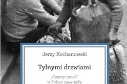 Tylnymi drzwiami. Czarny rynek w Polsce 1944-1989