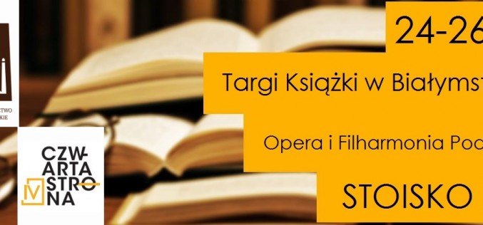 Wydawnictwo Poznańskie i wydawnictwo Czwarta Strona zapraszają na swoje stoisko podczas Targów Książki w Białymstoku