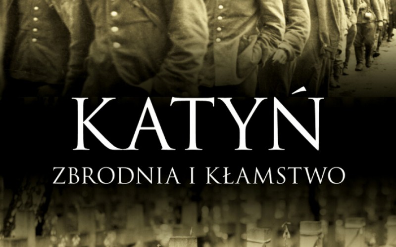 Dzień Pamięci Ofiar Zbrodni Katyńskiej – “Katyń. Zbrodnia i kłamstwo”