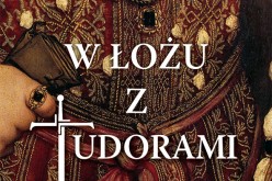 “W łożu z Tudorami. Intymne życie dynastii”