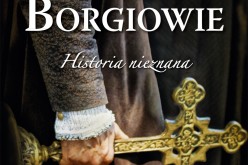 Borgiowe. Historia nieznana