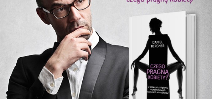 Czego pragną kobiety? Co je najbardziej podnieca? I dlaczego od wieków próbują to ukryć?