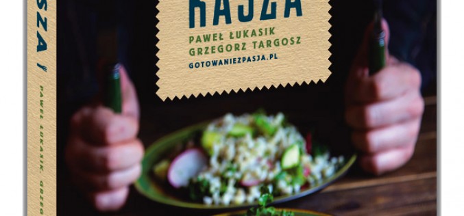 Wyjątkowa książka kulinarna z kaszami w roli głównej – odkryj kasze na nowo!