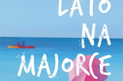 “Lato na Majorce” – pierwsza wydana po polsku książka Emmy Straub, która zachwyciła samą Elizabeth Gilbert!