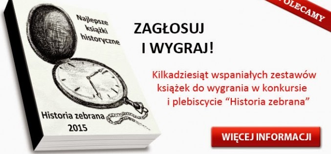 Plebiscyt na najlepszą książkę historyczną I półrocza 2015 roku już na półmetku!