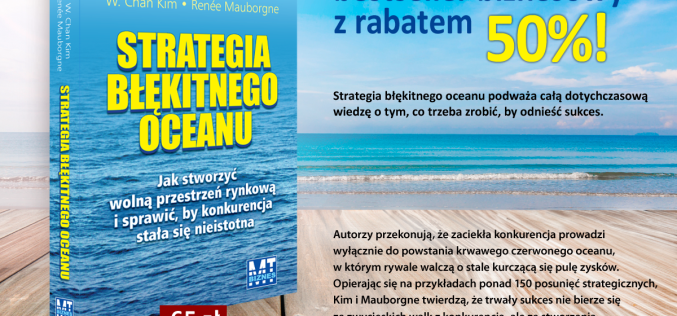 Strategia błękitnego oceanu – Tylko teraz światowy bestseller biznesowy z rabatem 50%!